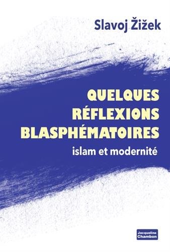 Quelques réflexions blasphèmatoires : Islam et modernité
