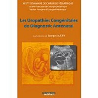 Les uropathies congénitales de diagnostic anténatal : 30e séminaire de chirurgie pédiatrique