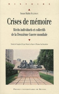 Crises de mémoire : Récits individuels et collectifs de la Deuxième Guerre mondiale