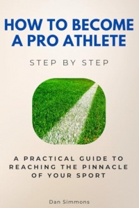 How to Become a Pro Athlete: A Practical Guide to Reaching the Pinnacle of Your Sport