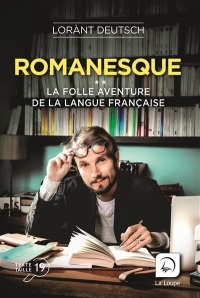 Romanesque : La folle aventure de la langue française Volume 2