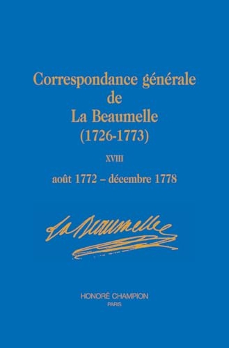 Correspondance générale de La Beaumelle (1726-1773): Tome 18, Août 1772-décembre 1778