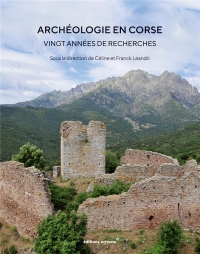 Archéologie de la Corse, Vingt Annees de Recherche - Actes du Colloque d'Ajaccio, Novembre 2017