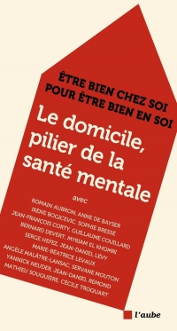 Le domicile, pilier de la santé mentale - Être bien chez soi