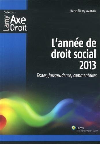 L'année de droit social 2013 : Textes, jurisprudence, commentaires