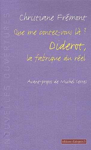 QUE ME CONTEZ-VOUS LA ? DIDEROT, LA FABRIQUE DU REEL