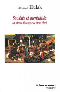 Sociétés et mentalités: La science historique de Marc Bloch