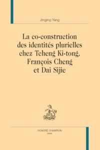 La co-construction des identités plurielles chez Tcheng Ki-tong, François Cheng et Dai Sijie