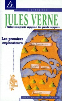 Les premiers explorateurs. Histoire des grands voyages et des grands voyageurs