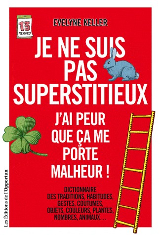 Je ne suis pas superstitieux - J'ai peur que ça me porte malheur