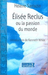 Elisée Reclus ou la Passion du monde
