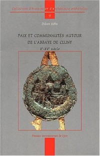 Paix et communautés autour de l'abbaye de Cluny (Xème-XVème siècle)