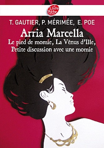 Arria Marcella: Le pied de momie - La Vénus d'Ille - Petite discussion avec une momie