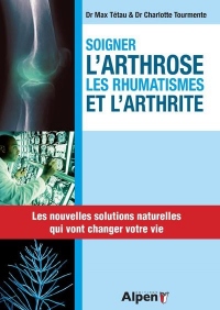 Soigner l'arthrose, les rhumatisme et l'arthrite
