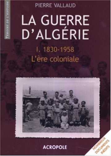 GUERRE D ALGERIE T1 1830-1958