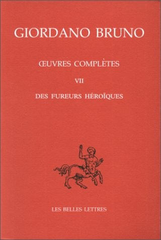 Oeuvres complètes, tome 7 : Les Fureurs héroïques