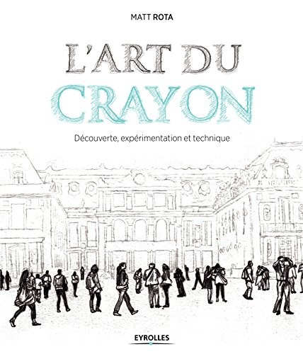 L'art du crayon: Découverte, expérimentation et technique