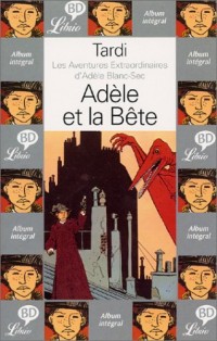 Les Aventures extraordinaires d'Adèle Blanc-Sec : Adèle et la bête