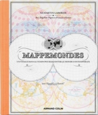 Mappemondes: Un voyage dans le temps pour raconter le monde contemporain