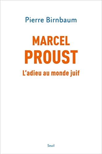 Marcel Proust: L'adieu au monde juif