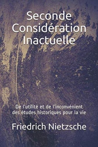 Seconde considération inactuelle: De l’utilité et de l’inconvénient des études historiques pour la vie