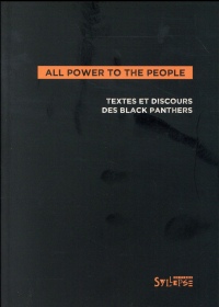 All power to the people : textes, déclarations, entretiens des Black Panthers