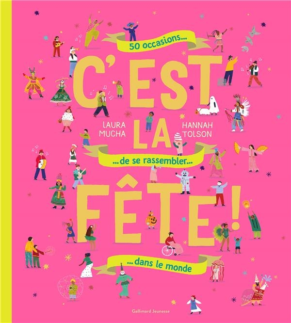 C'EST LA FETE !: 50 OCCASIONS DE SE RASSEMBLER DANS LE MONDE