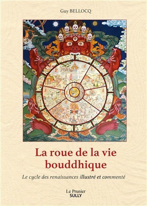 La Roue de la vie bouddhique: Le cycle des renaissances illustré et commenté