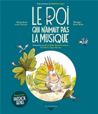 Le roi qui n'aimait pas la musique - Livre + CD - De 6 à 9 ans