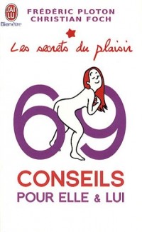 Les secrets du plaisir : 69 conseils pour elle et lui