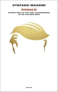 Donald. Storia molto più che leggendaria di un Golden Man
