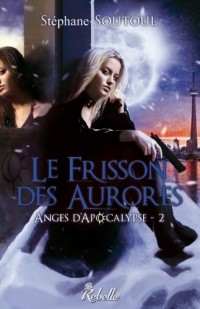 Anges d'Apocalypse : 2 - Le frisson des aurores