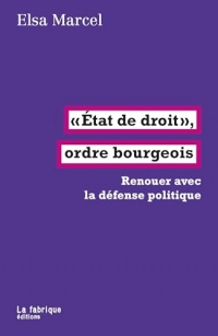 État de droit, ordre bourgeois: Renouer avec la défense politique