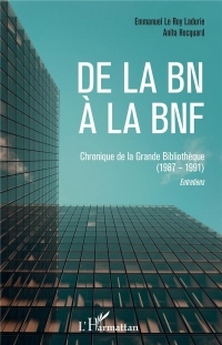 De la BN à la BNF: Chroniques de la Grande Bibliothèque (1987-1991) Entretiens