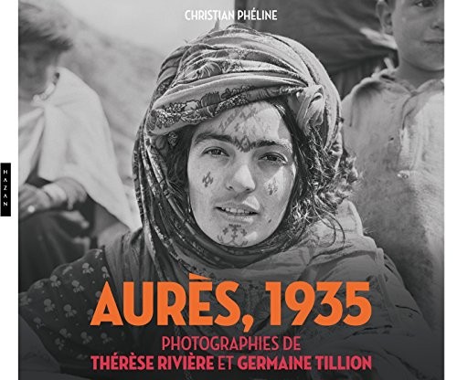 Aurès (Algérie) 1935. Photographies de Thérèse Rivière et Germaine Tillion