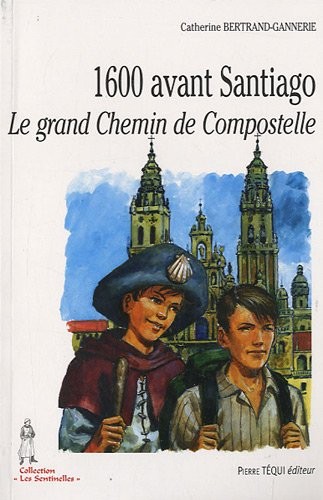 1600 avant Santiago, le grand Chemin de Compostelle