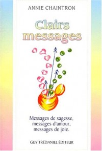 Clairs messages. Messages de sagesse, d'amour et de joie
