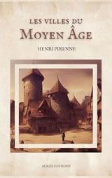 Les villes du Moyen Âge: Essai d'histoire économique et sociale (Suivi de 
