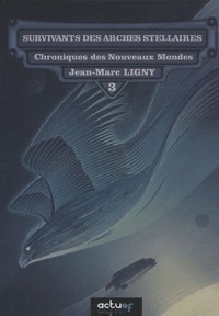 Chroniques des nouveaux mondes, Tome 3 : Survivant des arches stellaires