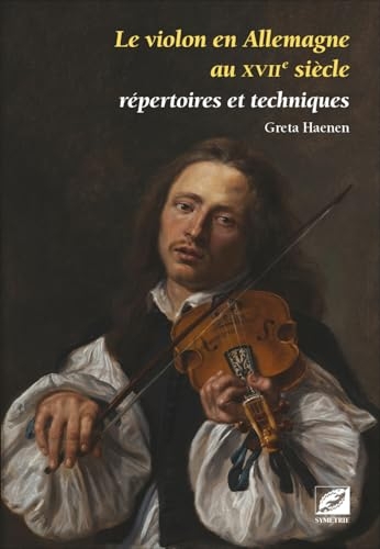 Le violon en Allemagne au XVIIe siècle: Répertoires et techniques