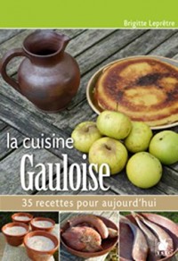 La cuisine Gauloise: 35 recettes pour aujourd'hui