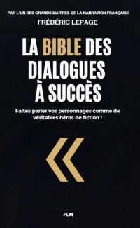 La Bible des dialogues à succès: Faites parler vos personnages comme de véritables héros de fiction