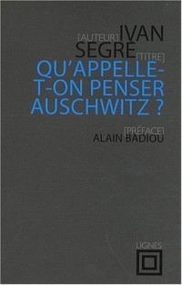 Qu'appelle-t-on penser Auschwitz ?