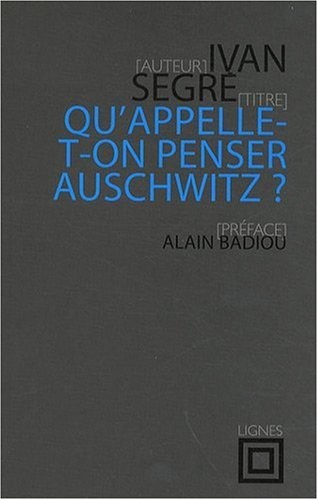 Qu'appelle-t-on penser Auschwitz ?