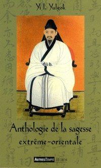 Anthologie de la sagesse extrême-orientale