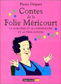 CONTES DE LA FOLIE MERICOURT. La sorcière et le commissaire et autres contes