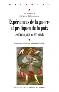 Expériences de la guerre, pratiques de la paix: Hommages à Jean-Pierre Bois (Histoire)