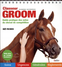 Classeur groom : Guide pratique des soins du cheval de compétition