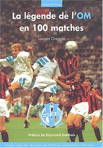 Légende de l'OM en 100 matches (La)