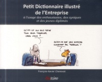 Petit dictionnaire illustré de l'Entreprise: à l'usage des enthousiastes, des cyniques, et des jeunes diplômés.